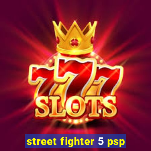 street fighter 5 psp